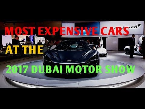 Most Expensive Cars at 2017 Dubai Motor Show | YallaMotor.com Most Expensive Cars at 2017 Dubai Motor Show | YallaMotor.com