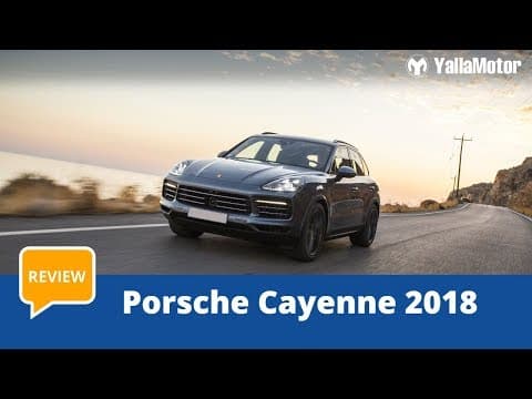 2018 Porsche Cayenne Review | YallaMotor