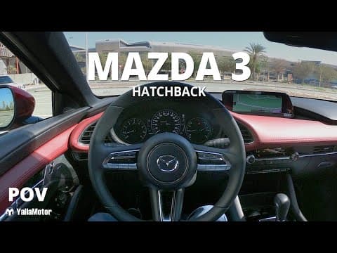 Mazda 3 Hatchback | POV | مازدا 3 هاتشباك Mazda 3 Hatchback | POV | مازدا 3 هاتشباك