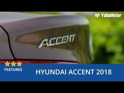 Hyundai Accent 2018 Special Features | YallaMotor.com Hyundai Accent 2018 Special Features | YallaMotor.com