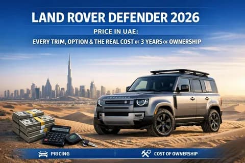 Land Rover Defender 2026 Price in UAE: Every Trim, Option & the Real Cost of 3 Years of Ownership Land Rover Defender 2026 Price in UAE: Every Trim, Option & the Real Cost of 3 Years of Ownership